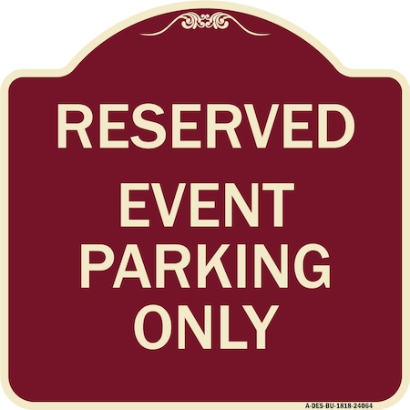 Signmission Designer Series Event Parking Only, Burgundy Heavy-Gauge Aluminum Sign, 18" x 18", BU-1818-24064 A-DES-BU-1818-24064